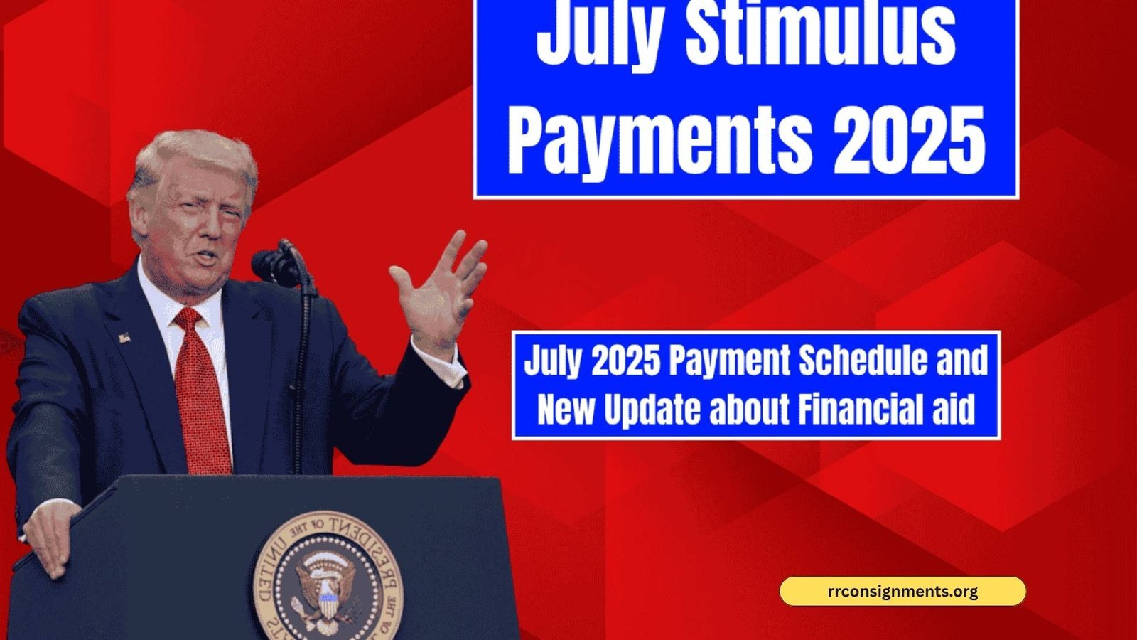 July Stimulus Payments 2025 Important Update – July 2025 Payment Schedule and Details about Financial aid